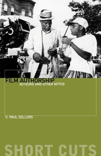 Couverture du livre : Film Authorship - Auteurs and Other Myths