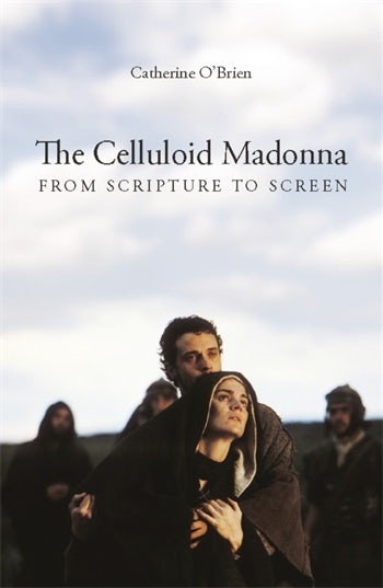 Book cover: The Celluloid Madonna - From Scripture to Screen