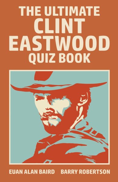 Book cover: The Ultimate Clint Eastwood Quiz Book - for those who have yet to know their limitations!