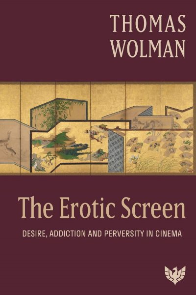 Couverture du livre : The Erotic Screen - Desire, Addiction and Perversity in Cinema