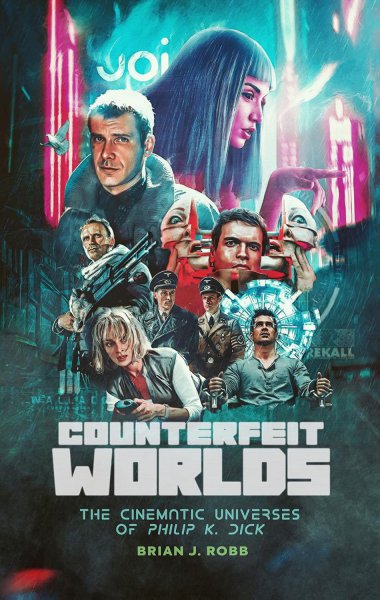 Book cover: Counterfeit Worlds - The Cinematic Universes of Philip K. Dick