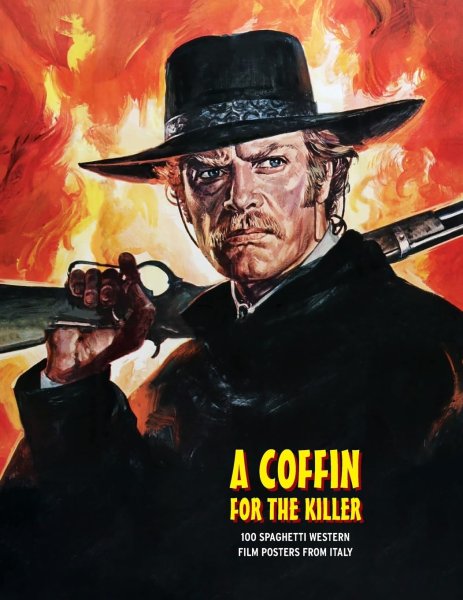 Couverture du livre : A Coffin for the Killer - 100 Spaghetti Western Film Posters From Italy