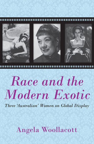 Couverture du livre : Race and the Modern Exotic - Three 'Australian' Women on Global Display