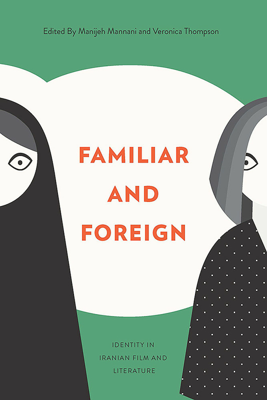 Couverture du livre : Familiar and Foreign - Identity in Iranian Film and Literature