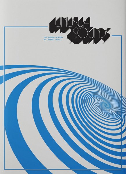 Couverture du livre : Unusual Sounds - The Hidden History of Library Music