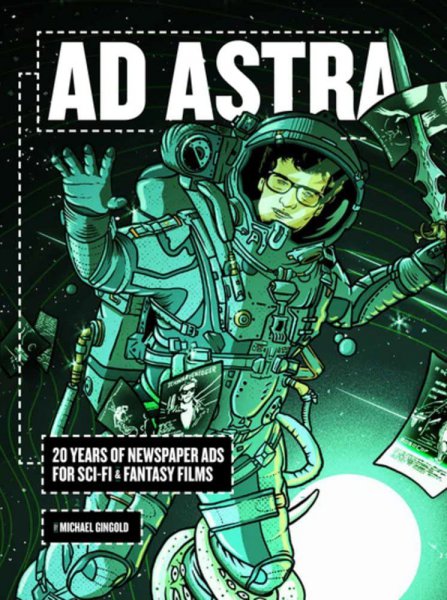 Book cover: Ad Astra - 20 Years of Newspaper Ads for Sci-Fi & Fantasy Films
