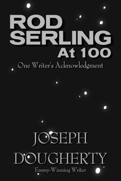 Book cover: Rod Serling at 100 - One Writer's Acknowledgment