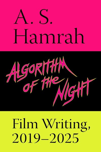 Book cover: Algorithm of the Night - Film Writing, 2019–2025