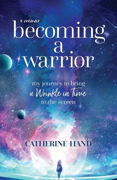 Book cover: Becoming a Warrior - My Journey to Bring A Wrinkle in Time to the Screen