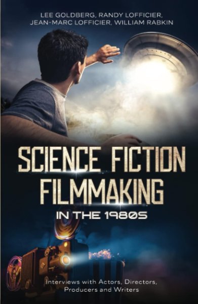 Book cover: Science Fiction Filmmaking in the 1980s - Interviews with Actors, Directors, Producers and Writers