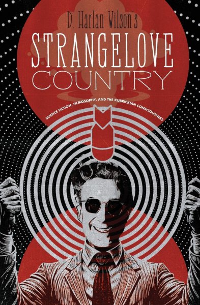 Couverture du livre : Strangelove Country - Science Fiction, Filmosophy, and the Kubrickian Consciousness