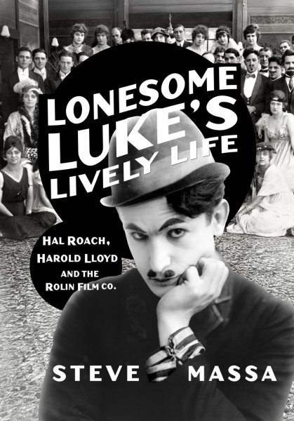 Couverture du livre : Lonesome Luke's Lively Life - Hal Roach, Harold Lloyd and the Rolin Film Co.