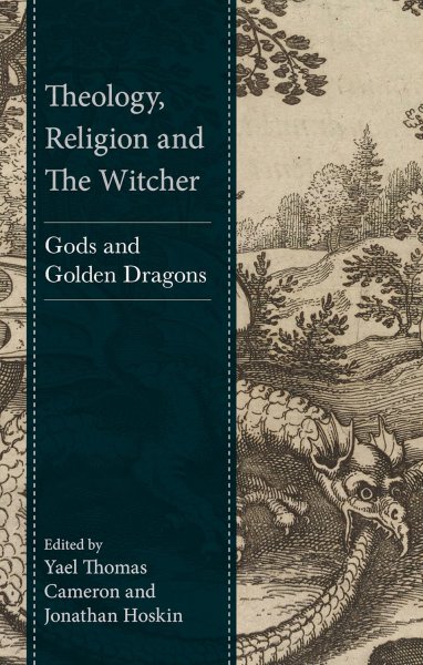 Book cover: Theology, Religion and The Witcher - Gods and Golden Dragons