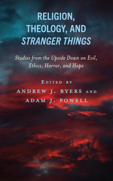 Couverture du livre : Religion, Theology, and Stranger Things - Studies from the Upside Down on Evil, Ethics, Horror, and Hope
