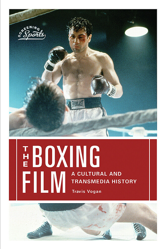 Book cover: The Boxing Film - A Cultural and Transmedia History