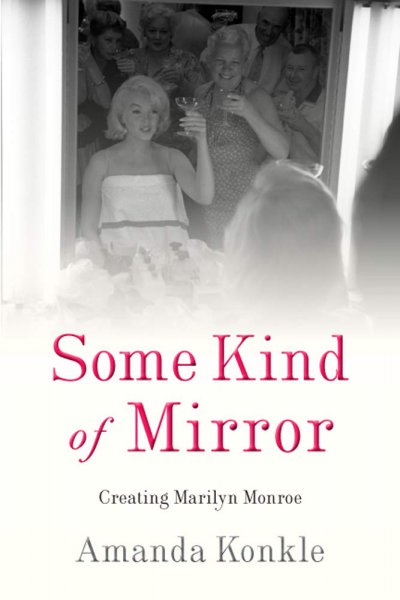 Couverture du livre : Some Kind of Mirror - Creating Marilyn Monroe
