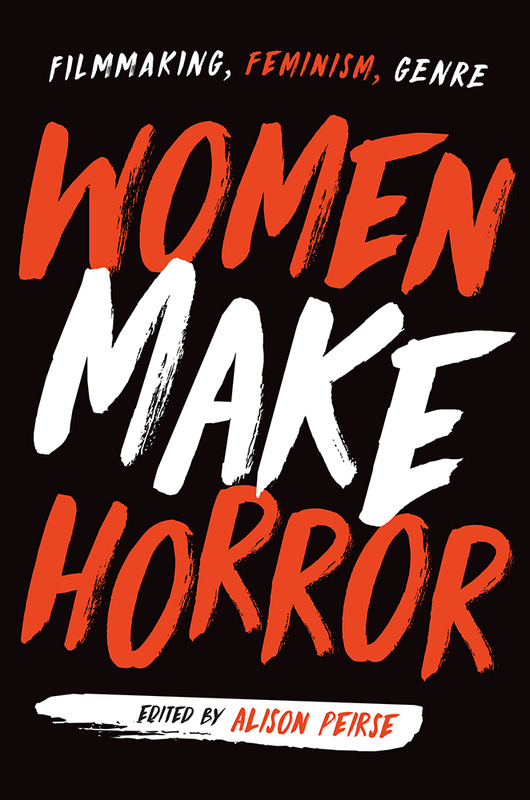 Book cover: Women Make Horror - Filmmaking, Feminism, Genre