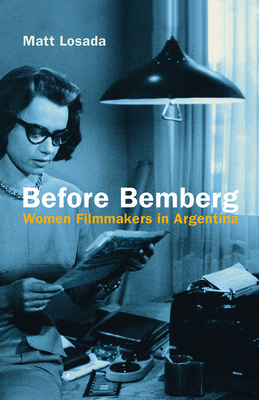 Book cover: Before Bemberg - Women Filmmakers in Argentina