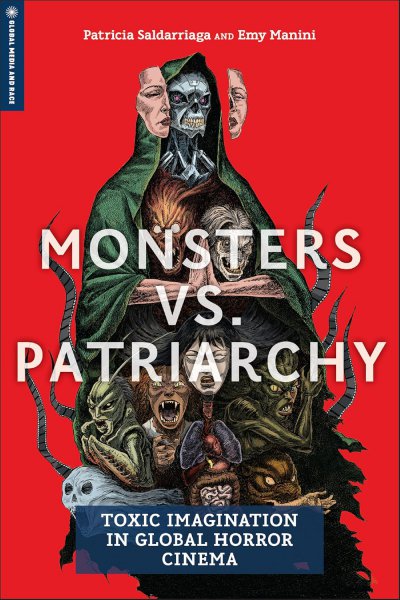 Couverture du livre : Monsters vs. Patriarchy - Toxic Imagination in Global Horror Cinema
