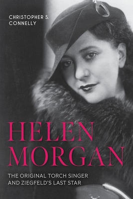 Couverture du livre : Helen Morgan - The Original Torch Singer and Ziegfeld's Last Star