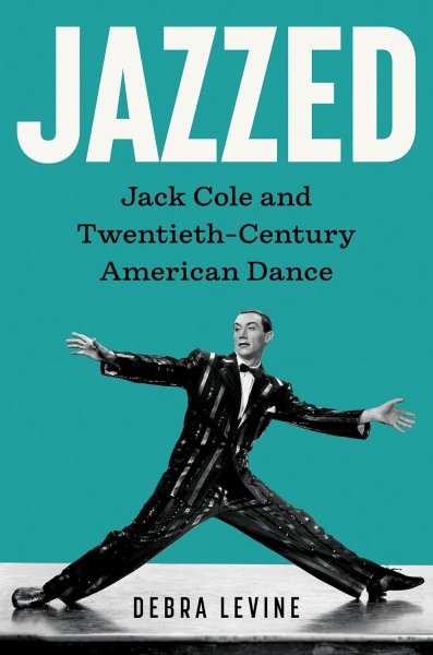 Book cover: Jazzed - Jack Cole and Twentieth-Century American Dance