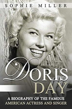 Book cover: Doris Day - A Biography of the Famous American Actress and Singer