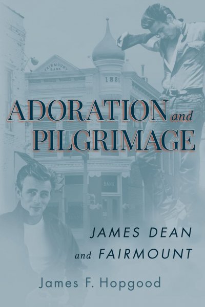 Book cover: Adoration and Pilgrimage - James Dean and Fairmount
