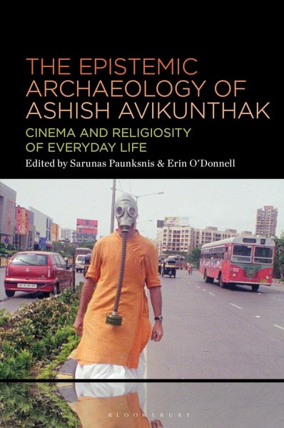 Couverture du livre : The Epistemic Archaeology of Ashish Avikunthak - Cinema and Religiosity of Everyday Life