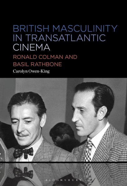 Book cover: British Masculinity in Transatlantic Cinema - Ronald Colman and Basil Rathbone