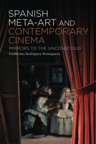 Book cover: Spanish Meta-Art and Contemporary Cinema - Mirrors to the Unconscious