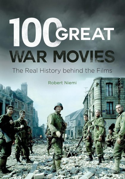 Couverture du livre : 100 Great War Movies - The Real History behind the Films