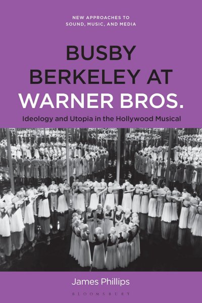 Couverture du livre : Busby Berkeley at Warner Bros. - Ideology and Utopia in the Hollywood Musical