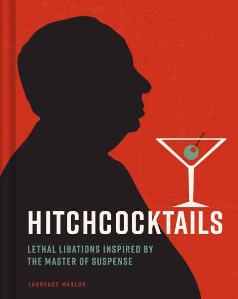 Book cover: Hitchcocktails - Lethal Libations Inspired by the Master of Suspense