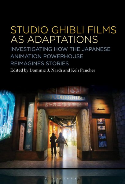 Book cover: Studio Ghibli Animation as Adaptations - Investigating How the Japanese Animation Powerhouse Reimagines Stories