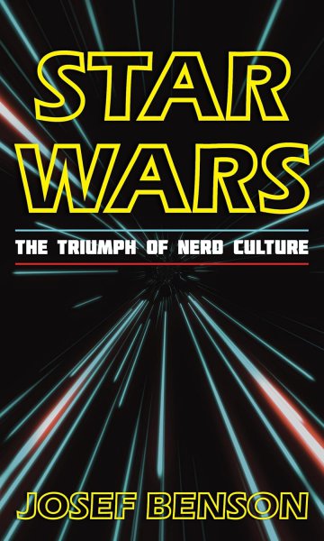 Couverture du livre : Star Wars - The Triumph of Nerd Culture