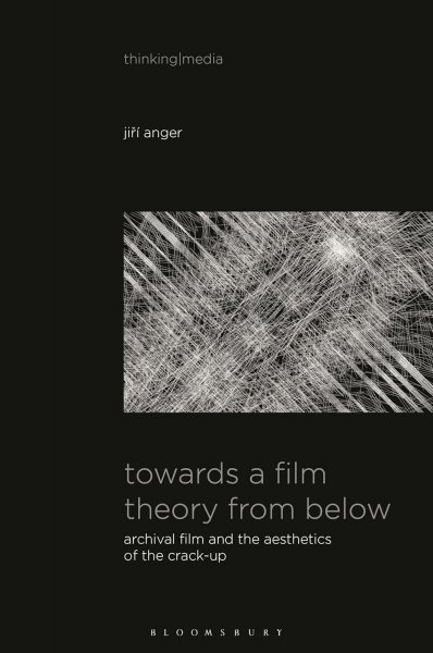 Couverture du livre : Towards a Film Theory from Below - Archival Film and the Aesthetics of the Crack-Up