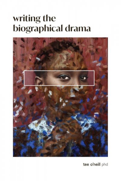 Book cover: Writing the Biographical Drama - An Essential Guide for Playwrights and Screenwriters