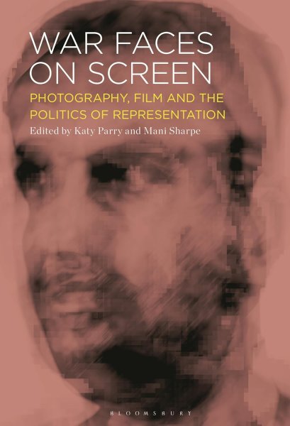 Book cover: War Faces on Screen - Photography, Film and the Politics of Representation