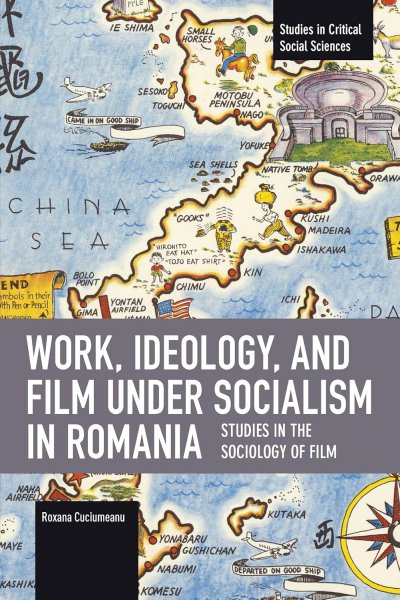 Book cover: Work, Ideology, and Film under Socialism in Romania - Studies in the Sociology of Film