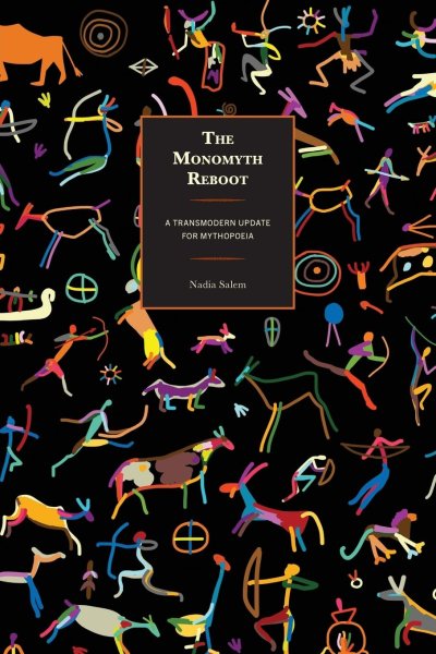 Book cover: The Monomyth Reboot - A Transmodern Update for Mythopoeia