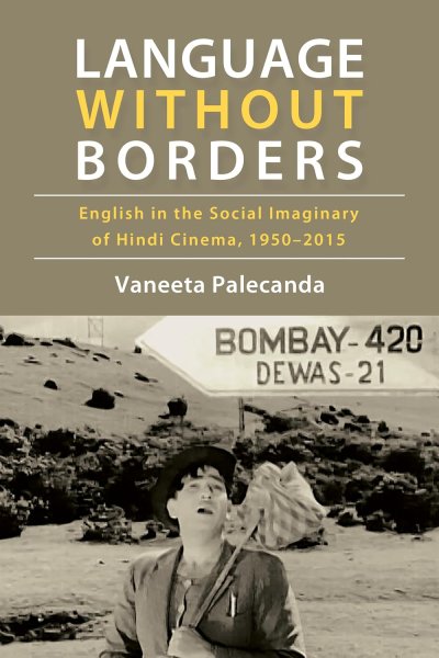 Book cover: Language Without Borders - English in the Social Imaginary of Hindi Cinema, 1950–2015