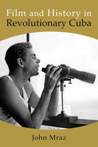 Book cover: Film and History in Revolutionary Cuba