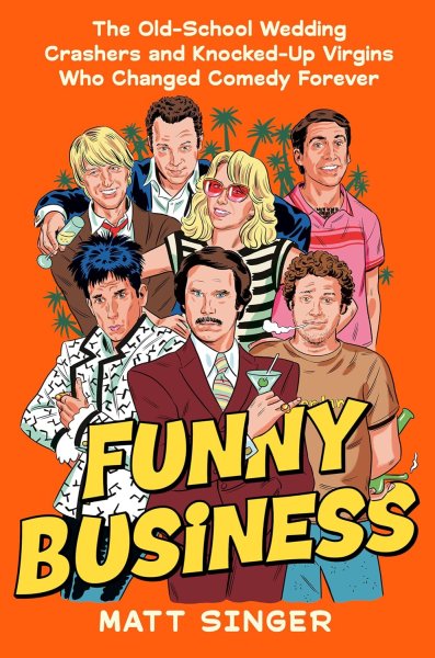Book cover: Funny Business - The Old-School Wedding Crashers and Knocked-Up Virgins Who Changed Comedy Forever