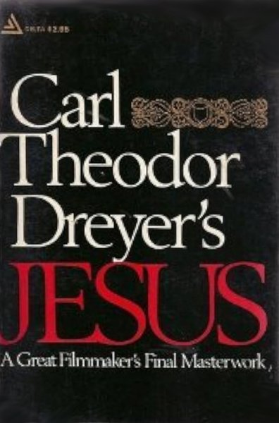 Book cover: Carl Theodor Dreyer's Jesus - A Great Filmmaker's Final Masterwork