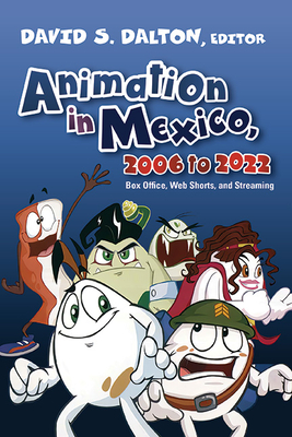 Book cover: Animation in Mexico, 2006 to 2022 - Box Office, Web Shorts, and Streaming