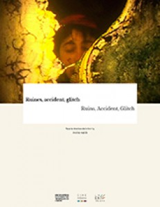 Cover of the book Ruins, Accident, Glitch - Edited by André Habib