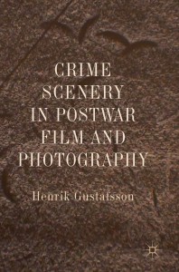 Couverture du livre Crime Scenery in Postwar Film and Photography - de Henrik Gustafsson