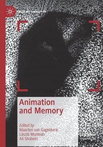 Couverture du livre Animation and Memory - Sous la direction de Maarten van Gageldonk, László Munteán et Ali Shobeiri