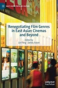 Couverture du livre Renegotiating Film Genres in East Asian Cinemas and Beyond - Sous la direction de Lin Feng et James Aston