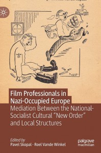 Couverture du livre Film Professionals in Nazi-Occupied Europe - Sous la direction de Pavel Skopal et Roel Vande Winkel